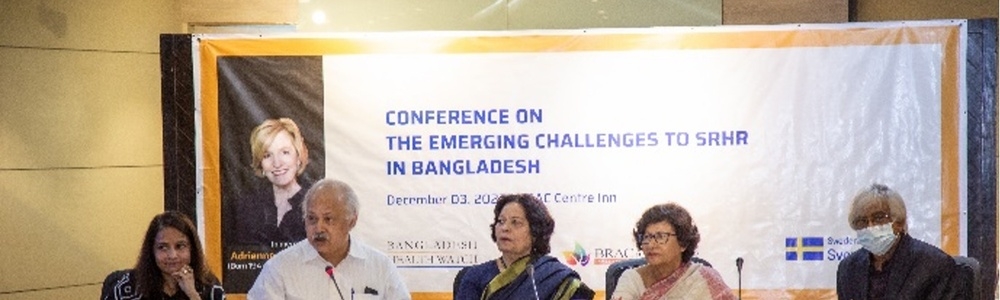 Conference on “The Emerging Challenges to Sexual and Reproductive Health and Rights (SRHR) in Bangladesh”